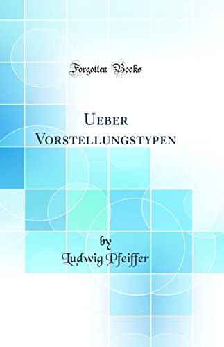 9780364545966: Ueber Vorstellungstypen (Classic Reprint)