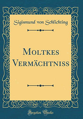 Stock image for Moltkes Verm?chtni? (Classic Reprint) for sale by PBShop.store US