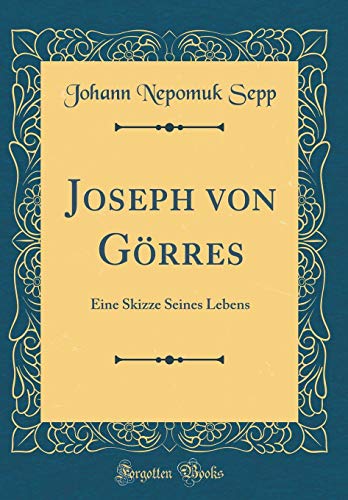 9780364548936: Joseph von Grres: Eine Skizze Seines Lebens (Classic Reprint)