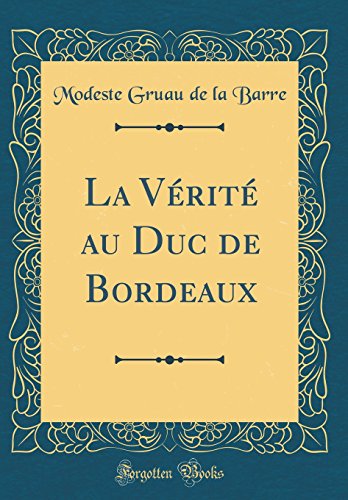 Stock image for La Vrit au Duc de Bordeaux Classic Reprint for sale by PBShop.store US