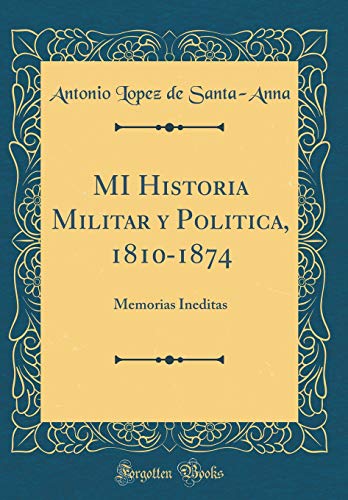 Stock image for MI Historia Militar y Politica, 18101874 Memorias Ineditas Classic Reprint for sale by PBShop.store US