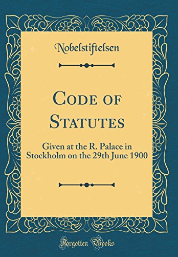 Stock image for Code of Statutes: Given at the R. Palace in Stockholm on the 29th June 1900 (Classic Reprint) for sale by PBShop.store US