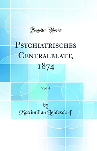 Stock image for Psychiatrisches Centralblatt, 1874, Vol 4 Classic Reprint for sale by PBShop.store US