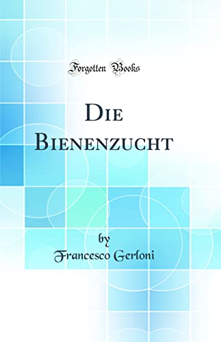 Stock image for Die Bienenzucht Classic Reprint for sale by PBShop.store US