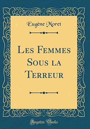 Stock image for Les Femmes Sous la Terreur Classic Reprint for sale by PBShop.store US