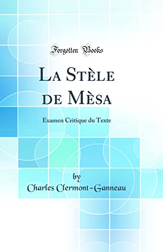 9780364661017: La Stle de Msa: Examen Critique du Texte (Classic Reprint)