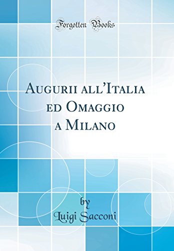 9780364683989: Augurii all'Italia ed Omaggio a Milano (Classic Reprint)