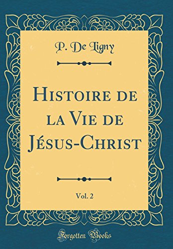 Stock image for Histoire de la Vie de JsusChrist, Vol 2 Classic Reprint for sale by PBShop.store US