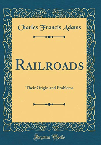 9780364685297: Railroads: Their Origin and Problems (Classic Reprint)
