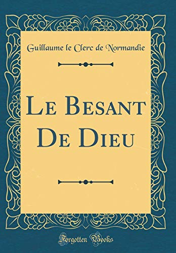 Stock image for Le Besant De Dieu (Classic Reprint) for sale by PBShop.store US