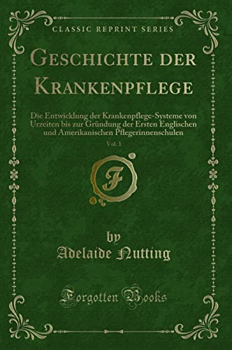 Stock image for Geschichte der Krankenpflege, Vol. 1 (Classic Reprint) for sale by Forgotten Books