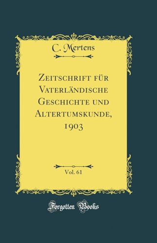 Beispielbild fr Zeitschrift fr Vaterlndische Geschichte und Altertumskunde, 1903, Vol. 61 (Classic Reprint) zum Verkauf von Buchpark