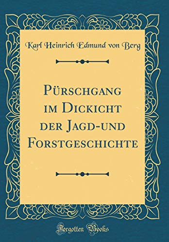 Stock image for Prschgang im Dickicht der Jagdund Forstgeschichte Classic Reprint for sale by PBShop.store US