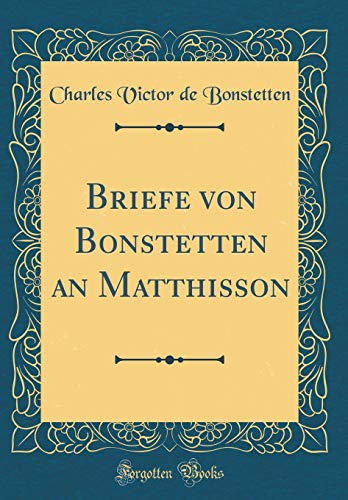 Imagen de archivo de Briefe von Bonstetten an Matthisson Classic Reprint a la venta por PBShop.store US