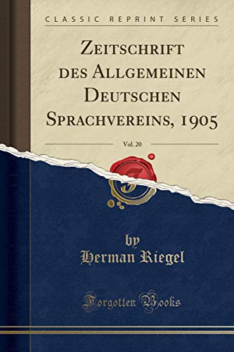 Imagen de archivo de Zeitschrift Des Allgemeinen Deutschen Sprachvereins, 1905, Vol. 20 (Classic Reprint) a la venta por PBShop.store US