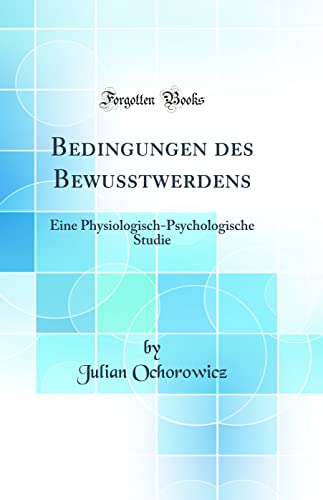 Imagen de archivo de Bedingungen des Bewusstwerdens: Eine Physiologisch-Psychologische Studie (Classic Reprint) a la venta por PBShop.store US