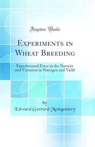 Beispielbild fr Experiments in Wheat Breeding Experimental Error in the Nursery and Variation in Nitrogen and Yield Classic Reprint zum Verkauf von PBShop.store US