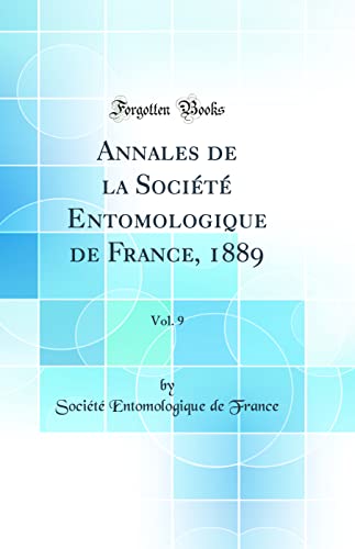 9780364833575: Annales de la Socit Entomologique de France, 1889, Vol. 9 (Classic Reprint)