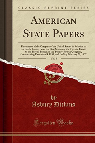 Beispielbild fr American State Papers, Vol. 8 : Documents of the Congress of the United States, in Relation to the Public Lands, From the First Session of the Twenty-Fourth to the Second Session of the Twenty-Fourth Congress, Commencing December 8, zum Verkauf von Buchpark