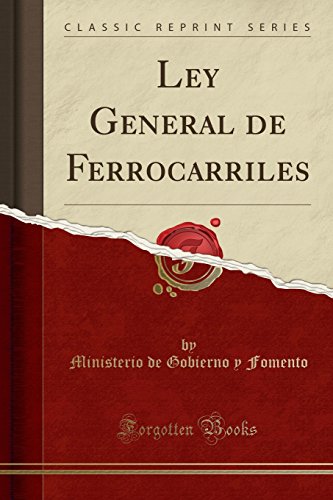 Imagen de archivo de Ley General de Ferrocarriles (Classic Reprint) a la venta por Revaluation Books