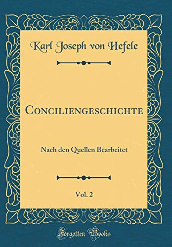 9780364890264: Conciliengeschichte, Vol. 2: Nach den Quellen Bearbeitet (Classic Reprint)