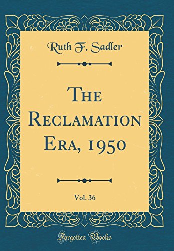 Beispielbild fr The Reclamation Era, 1950, Vol. 36 (Classic Reprint) zum Verkauf von PBShop.store US