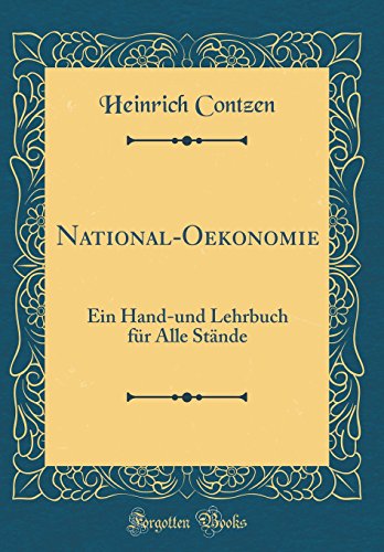 Beispielbild fr National-Oekonomie : Ein Hand-und Lehrbuch fr Alle Stnde (Classic Reprint) zum Verkauf von Buchpark