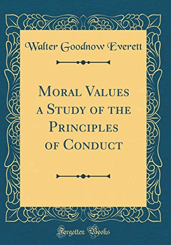 Imagen de archivo de Moral Values a Study of the Principles of Conduct Classic Reprint a la venta por PBShop.store US