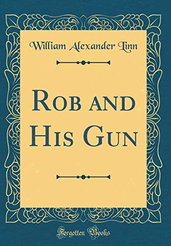 9780364951248: Rob and His Gun (Classic Reprint)