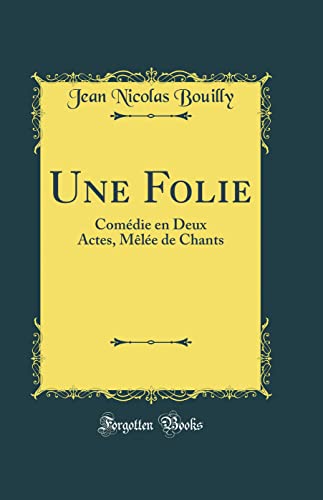 9780364972328: Une Folie: Comdie en Deux Actes, Mle de Chants (Classic Reprint)