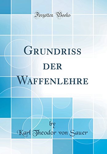 Beispielbild fr Grundriss der Waffenlehre (Classic Reprint) zum Verkauf von Buchpark