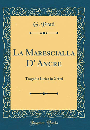 Imagen de archivo de La Marescialla D' Ancre Tragedia Lirica in 2 Atti Classic Reprint a la venta por PBShop.store US