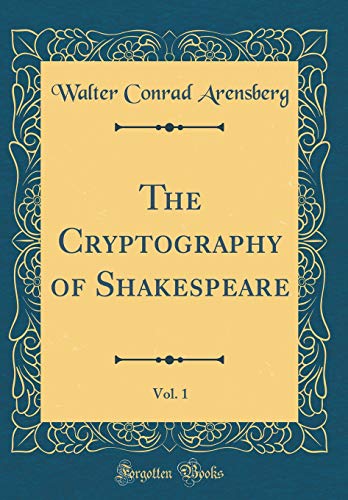 Imagen de archivo de The Cryptography of Shakespeare, Vol 1 Classic Reprint a la venta por PBShop.store US