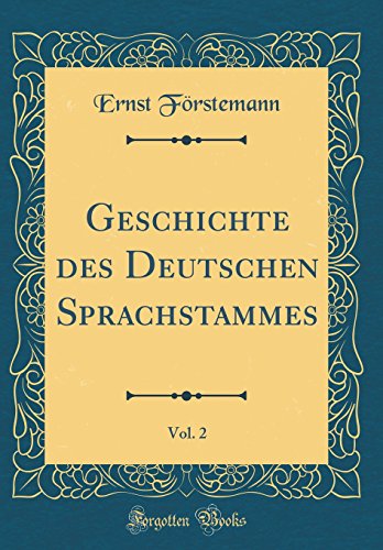 Beispielbild fr Geschichte des Deutschen Sprachstammes, Vol. 2 (Classic Reprint) zum Verkauf von Buchpark