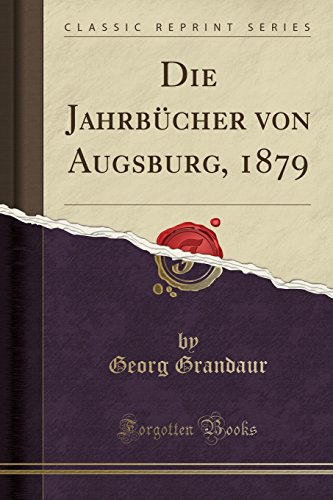 Stock image for Die Jahrbcher von Augsburg, 1879 Classic Reprint for sale by PBShop.store US
