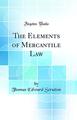 Stock image for The Elements of Mercantile Law (Classic Reprint) for sale by PBShop.store US