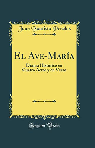 Stock image for El AveMara Drama Histrico en Cuatro Actos y en Verso Classic Reprint for sale by PBShop.store US