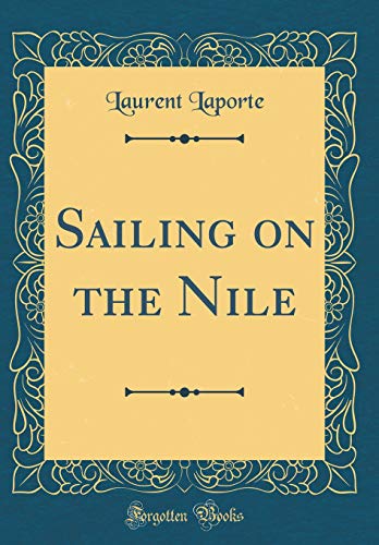 Imagen de archivo de Sailing on the Nile Classic Reprint a la venta por PBShop.store US