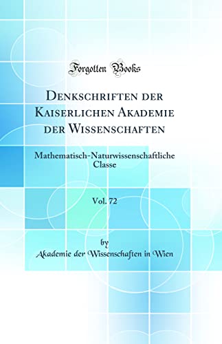 Beispielbild fr Denkschriften der Kaiserlichen Akademie der Wissenschaften, Vol. 72 : Mathematisch-Naturwissenschaftliche Classe (Classic Reprint) zum Verkauf von Buchpark