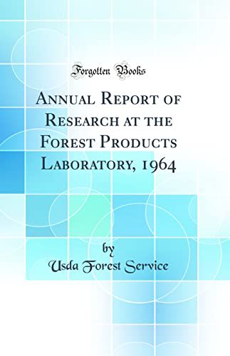 Stock image for Annual Report of Research at the Forest Products Laboratory, 1964 Classic Reprint for sale by PBShop.store US