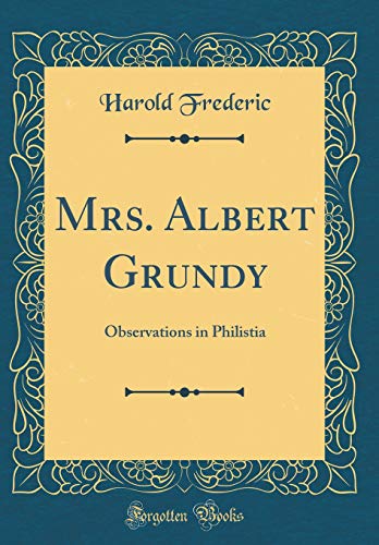 Stock image for Mrs Albert Grundy Observations in Philistia Classic Reprint for sale by PBShop.store US