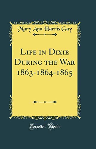 Stock image for Life in Dixie During the War 1863-1864-1865 (Classic Reprint) for sale by PBShop.store US