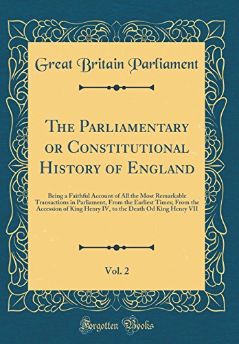 9780365154174: The Parliamentary or Constitutional History of England, Vol. 2: Being a Faithful Account of All the Most Remarkable Transactions in Parliament, From ... the Death Od King Henry VII (Classic Reprint)