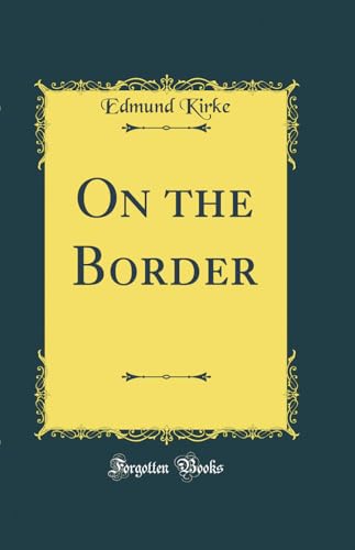 Stock image for On the Border Classic Reprint for sale by PBShop.store UK