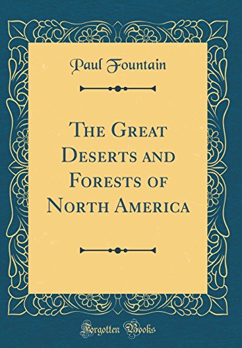 Beispielbild fr The Great Deserts and Forests of North America Classic Reprint zum Verkauf von PBShop.store US