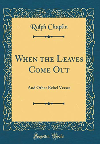 9780365161462: When the Leaves Come Out: And Other Rebel Verses (Classic Reprint)