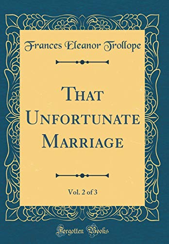 9780365161851: That Unfortunate Marriage, Vol. 2 of 3 (Classic Reprint)