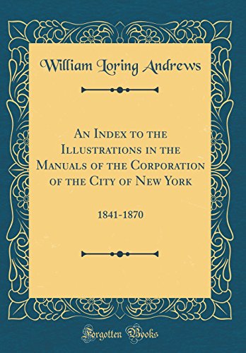 Stock image for An Index to the Illustrations in the Manuals of the Corporation of the City of New York 18411870 Classic Reprint for sale by PBShop.store US