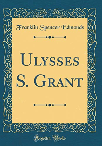 Stock image for Ulysses S. Grant (Classic Reprint) for sale by PBShop.store US