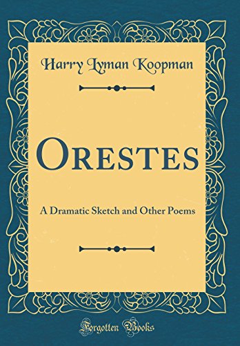 Stock image for Orestes: A Dramatic Sketch and Other Poems (Classic Reprint) for sale by PBShop.store US